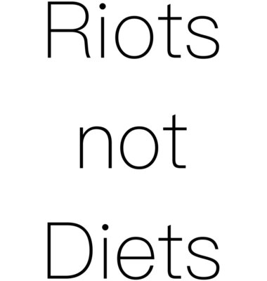 Riot not Diets